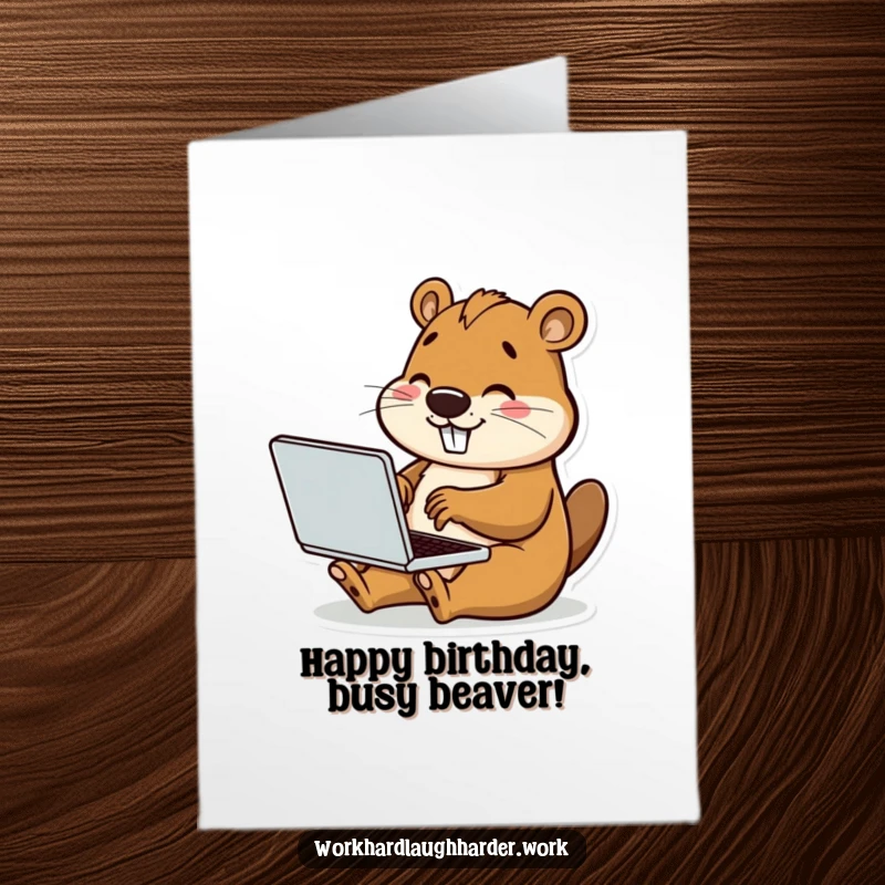 Funny Free Printable Beaver Birthday Card, happy beaver typing on tiny laptop, cheerful greeting, downloadable.